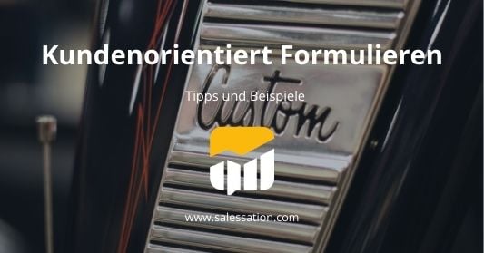 So formulieren Sie kundenorientiert [Tipps & Beispiele] für Marketing, Vertrieb & Service